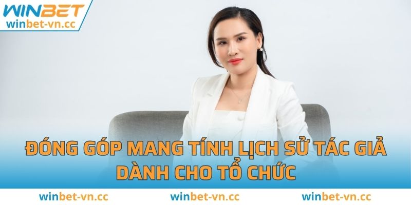 Đóng góp mang tính lịch sử tác giả dành cho tổ chức